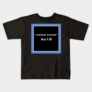 Under cover 19 Kids T-Shirt